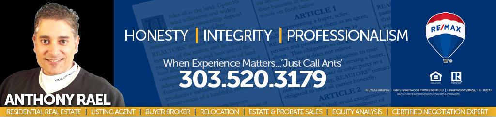 Honesty.. Integrity. Professionalism. When Experience Matters: 'Just Call Ants' - Anthony Rael, Denver Realtor | Real Estate Expert Serving Colorado Since 2005 : RE/MAX Alliance