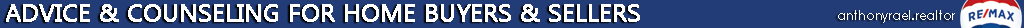 Advice & Counseling for Home Buyers & Sellers - www.anthonyrael.realtor